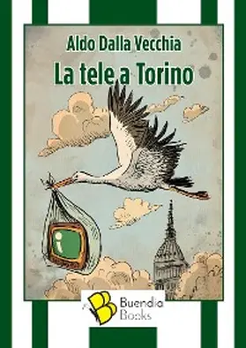 Dalla Vecchia |  La tele a Torino | eBook | Sack Fachmedien