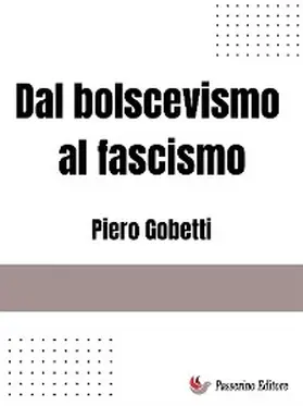 Gobetti |  Dal bolscevismo al fascismo | eBook | Sack Fachmedien