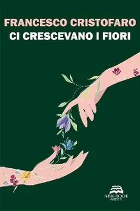 Cristofaro |  Ci crescevano i fiori | eBook | Sack Fachmedien