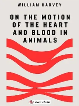 Harvey |  On the Motion of the Heart and Blood in Animals | eBook | Sack Fachmedien
