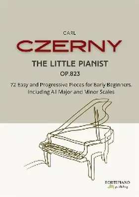 Czerny |  Carl Czerny - The Little Pianist, Op.823 | eBook | Sack Fachmedien