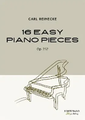 Reinecke |  Carl Reinecke - 16 Easy Piano Pieces, Op.252 (Leichte Klavierstücke) | eBook | Sack Fachmedien