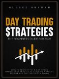 Graham |  Day trading strategies: the beginner’s guide for 2020. How to Develop the Right Money Management Mindset to Generate a Passive Income and Day Trade for a Living | eBook | Sack Fachmedien