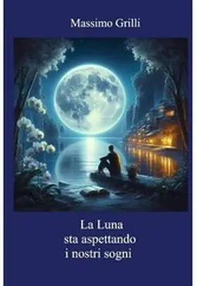 Grilli |  LA LUNA STA ASPETTANDO  I NOSTRI SOGNI | eBook | Sack Fachmedien