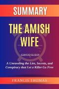 Unknown |  Summary of The Amish Wife by Gregg Olsen:Unraveling the Lies, Secrets, and Conspiracy that Let a Killer Go Free | eBook | Sack Fachmedien