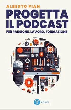 Pian |  Progetta il podcast per passione, lavoro, formazione | eBook | Sack Fachmedien