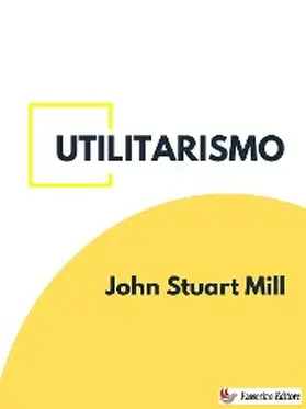 Stuart Mill |  Utilitarismo | eBook | Sack Fachmedien