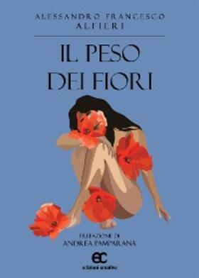 Alfieri |  Il peso dei fiori | eBook | Sack Fachmedien