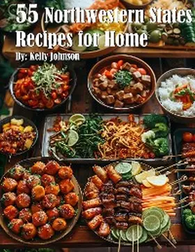 Johnson |  55 Northwestern States Recipes for Home | eBook | Sack Fachmedien