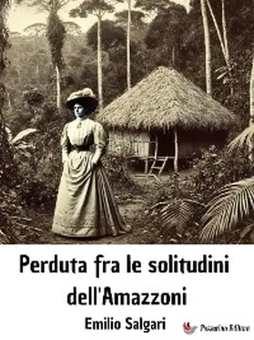 Salgari |  Perduta fra le solitudini dell'Amazzoni | eBook | Sack Fachmedien