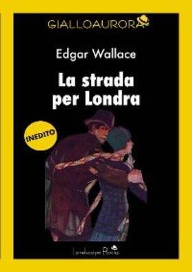 Wallace |  La strada per Londra | eBook | Sack Fachmedien