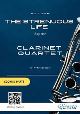 Joplin / Leone / Clarinet Quartet |  Clarinet Quartet "The Strenuous Life" by Scott Joplin (score & parts) | eBook | Sack Fachmedien
