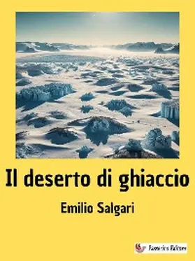 Salgari |  Il deserto di ghiaccio | eBook | Sack Fachmedien