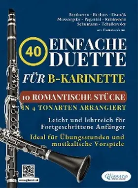 Schumann / Rubinstein / Mussorgsky |  40 Einfache Duette für B-Klarinette: 10 Romantische Stücke in Vier Tonarten Arrangiert | eBook | Sack Fachmedien