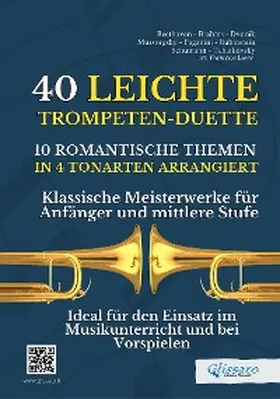 Schumann / Rubinstein / Mussorgsky |  40 Leichte Trompeten-Duette - 10 Romantische Themen in 4 Tonarten arrangiert | eBook | Sack Fachmedien