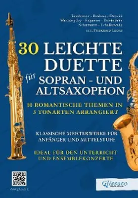 Schumann / Rubinstein / Mussorgsky |  30 Leichte Duette für Sopran- und Altsaxophon: 10 Romantische Themen in 3 Tonarten arrangiert | eBook | Sack Fachmedien