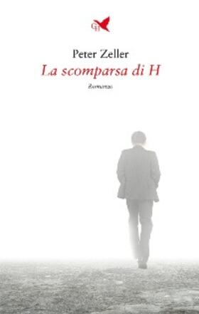 Zeller |  La scomparsa di H | eBook | Sack Fachmedien