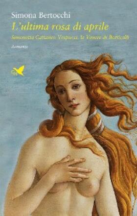 Bertocchi |  L'ultima rosa di aprile - II ed. | eBook | Sack Fachmedien