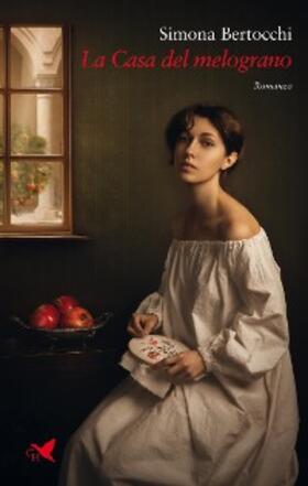 Bertocchi |  La Casa del melograno | eBook | Sack Fachmedien