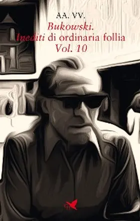 Vv. |  Bukowski. Inediti di ordinaria follia - Vol. 10 | eBook | Sack Fachmedien