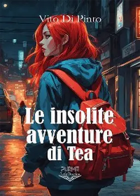 Di Pinto |  Le insolite avventure di Tea | eBook | Sack Fachmedien