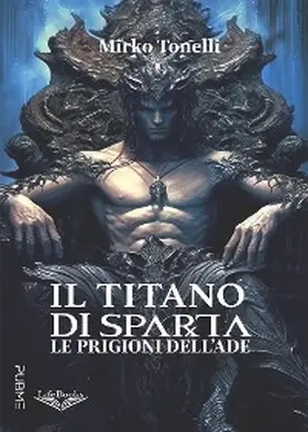 Tonelli |  Il Titano di Sparta - Le prigioni dell'Ade | eBook | Sack Fachmedien