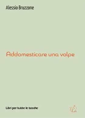 Bruzzone |  Addomesticare una volpe | eBook | Sack Fachmedien