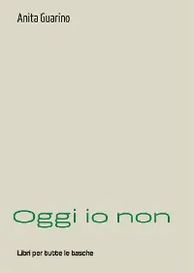 Guarino |  Oggi io non | eBook | Sack Fachmedien