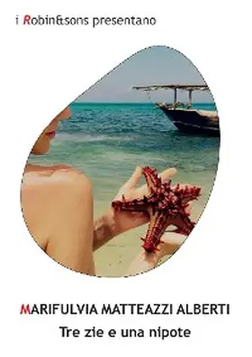 Matteazzi Alberti |  Tre zie e una nipote | eBook | Sack Fachmedien