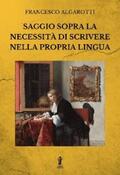 Algarotti |  Saggio sopra la necessità di scrivere nella propria lingua | eBook | Sack Fachmedien