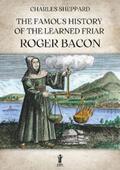 Sheppard |  The Famous History of the Learned Friar Roger Bacon | eBook | Sack Fachmedien