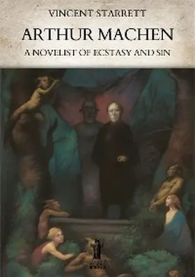 Starrett |  Arthur Machen: A Novelist of Ecstasy and Sin | eBook | Sack Fachmedien