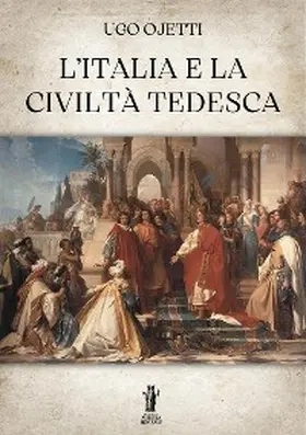 Ojetti |  L'Italia e la civiltà tedesca | eBook | Sack Fachmedien