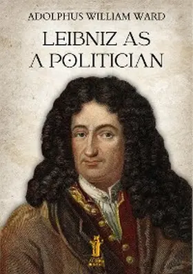 Ward |  Leibniz as a Politician | eBook | Sack Fachmedien