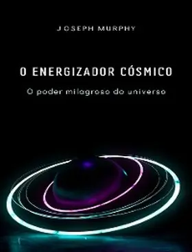 Murphy |  O energizador cósmico: o poder milagroso do universo | eBook | Sack Fachmedien