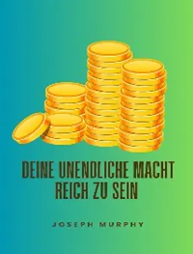Murphy |  Deine unendliche macht, reich zu sein | eBook | Sack Fachmedien