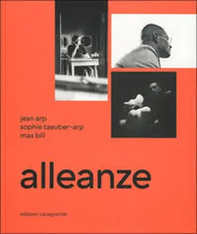 Bill / Arp / Gschwend |  Alleanze. Jean Arp, Sophie Taeuber-Arp, Max Bill | Buch |  Sack Fachmedien