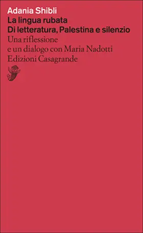 Shibli |  La lingua rubata. Di letteratura, Palestina e silenzio. Una riflessione e un dialogo con Maria Nadotti | Buch |  Sack Fachmedien