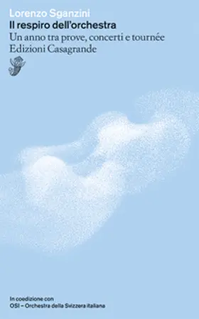 Sganzini |  Il respiro dell'orchestra. Un anno tra prove, concerti e tournée | Buch |  Sack Fachmedien