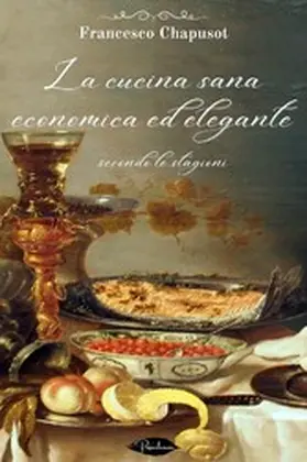 Chapusot |  La cucina sana, economica ed elegante secondo le stagioni | eBook | Sack Fachmedien