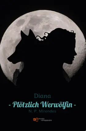 Mirendes |  DIANA - PLÖTZLICH WERWÖLFIN | Buch |  Sack Fachmedien