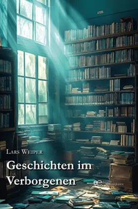 Weiper |  GESCHICHTEN IM VERBORGENEN | Buch |  Sack Fachmedien