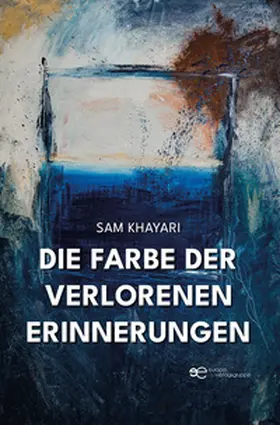 Khayari |  DIE FARBE DER VERLORENEN ERINNERUNGEN | Buch |  Sack Fachmedien