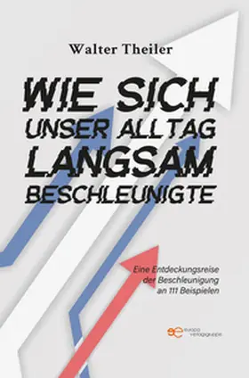 Theiler |  Wie sich unser Alltag langsam beschleunigte | Buch |  Sack Fachmedien