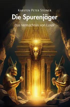 Steiner |  DIE SPURENJÄGER - DAS VERMÄCHTNIS VON LUXOR | Buch |  Sack Fachmedien