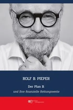 Rolf B. |  DER PLAN B UND IHRE FINANZIELLE RETTUNGSWESTE | Buch |  Sack Fachmedien