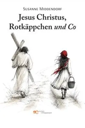 Middendorf |  JESUS CHRISTUS, ROTKÄPPCHEN UND CO | Buch |  Sack Fachmedien