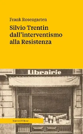 Rosengarten |  Silvio Trentin dall'interventismo alla Resistenza | eBook | Sack Fachmedien