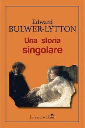 Bulwer-Lytton |  Una storia singolare | eBook | Sack Fachmedien