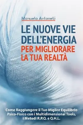 Antonelli |  Le Nuove vie Dell'Energia per Migliorare la tua Realtà | eBook | Sack Fachmedien